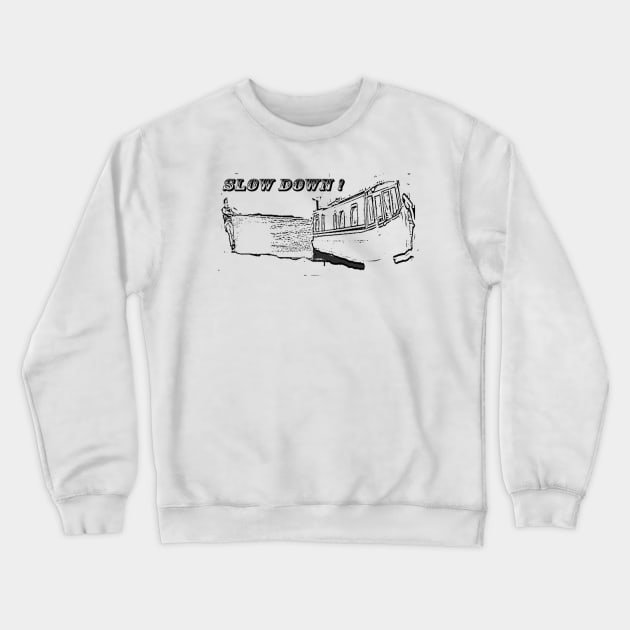 Slow Down ! Crewneck Sweatshirt by bywhacky